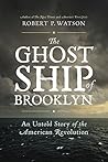 The Ghost Ship of Brooklyn: An Untold Story of the American Revolution Book cover for The Ghost Ship of Brooklyn: An Untold Story of the American Revolution