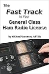 Book cover for The Fast Track to Your General Class Ham Radio License: Covers all FCC General Class Exam Questions July 1, 2015 until June 30, 2019 (Fast Track Ham License Series Book 2)