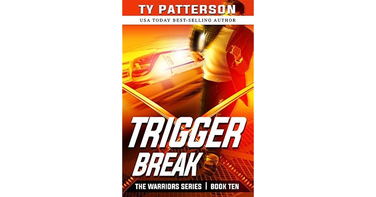 Trigger Break (Warriors 10) by Ty Patterson