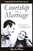 Courtship and Marriage: How to Prepare for Lifelong Love