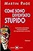 Come sono diventato stupido by Martin Page