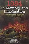 1984 : In Memory and Imagination Personal Essays and Stories on the 1984 Anti Sikh Riots
