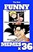 Memes : Funny Memes 2017 x 36 (Cat Memes, Funny Memes, Memes XL, Best Memes, Memes Free,Memes Books,Funny Memes, Funny Jokes, Funny Books, Comedy,Hilarious,Enj)