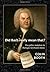Did Bach Really Mean That?:...