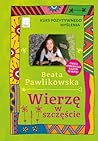 Wierzę w szczęście Wierzę w szczęście
