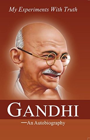 My Experiments With Truth GANDHI–An Autobiography