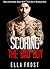 Scoring the Bad Boy by Ella Frost