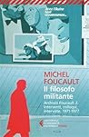 Il filosofo militante. Archivio Foucault 2. Interventi, colloqui, interviste, 1971-1977