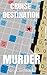 Cruise Destination Murder (Vacation Mystery Reads Book 3)