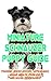 Miniature Schnauzer Puppy Training Guide: Training, Breed History, Appearance, Unique Health Problems, and Social Temperament