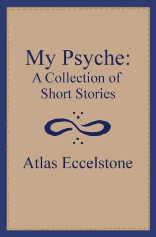 My Psyche: A Collection of Short Stories