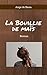 La Bouillie de Maïs: Roman (French Edition)