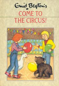 Come to the Circus! (Enid Blyton Rewards)