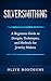 Silversmithing: A Beginners Guide To Designs, Techniques & Methods For Jewelery Makers