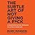 The Subtle Art of Not Giving a F*ck: A Counterintuitive Approach to Living a Good Life