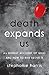 Death Expands Us by Stephanie Harris