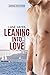 Leaning Into Love (Leaning ...