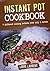 Instant Pot Cookbook: 7 cooking methods with only 1 device (Louis Laurent Cookbooks Book 5)