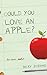 Could You Love An Apple? by Becky Jerams