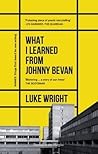 What I Learned from Johnny Bevan What I Learned from Johnny Bevan
