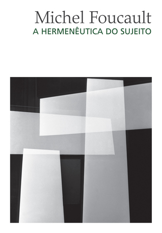 A Hermenêutica do sujeito. Curso no Collège de France, 1981-1982