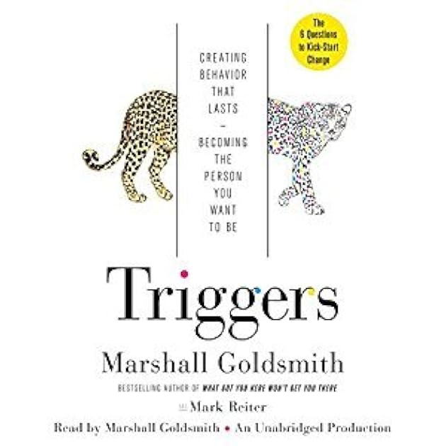 Triggers: Creating Behavior That Lasts--Becoming the Person You Want to Be