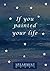 If you painted your life: A poem to help you find your way again (Spearmint Tips Booklets Book 11)