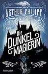 Die Dunkelmagierin by Arthur Philipp