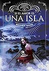Si el amor es una isla by Esther Sanz