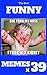 Memes : Funny Memes 2017 x 39 (Cat Memes, Funny Memes, Memes XL, Best Memes, Memes Free,Memes Books,Funny Memes, Funny Jokes, Funny Books, Comedy,Hilarious,Enj Book 40)