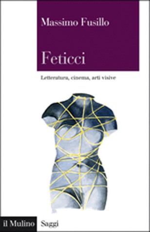 Feticci: Letteratura, cinema, arti visive (Paperback)