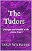 The Tudors: Intrigue and scandal at the Tudor Court