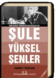 Bir Çığır Öyküsüdür "Şule Yüksel Şenler"!..