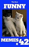 Memes : Funny Memes 2017 x 42 (Cat Memes, Funny Memes, Memes XL, Best Memes, Memes Free,Memes Books,Funny Memes, Funny Jokes, Funny Books, Comedy,Hilarious,Enj)