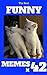 Memes : Funny Memes 2017 x 42 (Cat Memes, Funny Memes, Memes XL, Best Memes, Memes Free,Memes Books,Funny Memes, Funny Jokes, Funny Books, Comedy,Hilarious,Enj)
