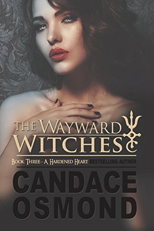 A Hardened Heart (The Wayward Witches, #3)
