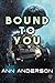 Bound To You