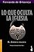 Lo que oculta la Iglesia by Fernando de Orbaneja