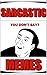 Memes: Sarcastic Memes - Funny Sarcasm At Its Best - Funny Memes: (Jokes, Funny Books, Memes XL, Memes 2017, Best Memes, Comedy Books Collection)