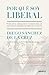 Por qué soy liberal: O por qué el liberalismo es la mejor forma de garantizar el progreso de todos los ciudadanos (Deusto) (Spanish Edition)