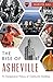 The Rise of Asheville: An Exceptional History of Community Building