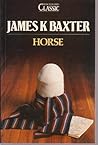 Horse by James K. Baxter Horse by James K. Baxter