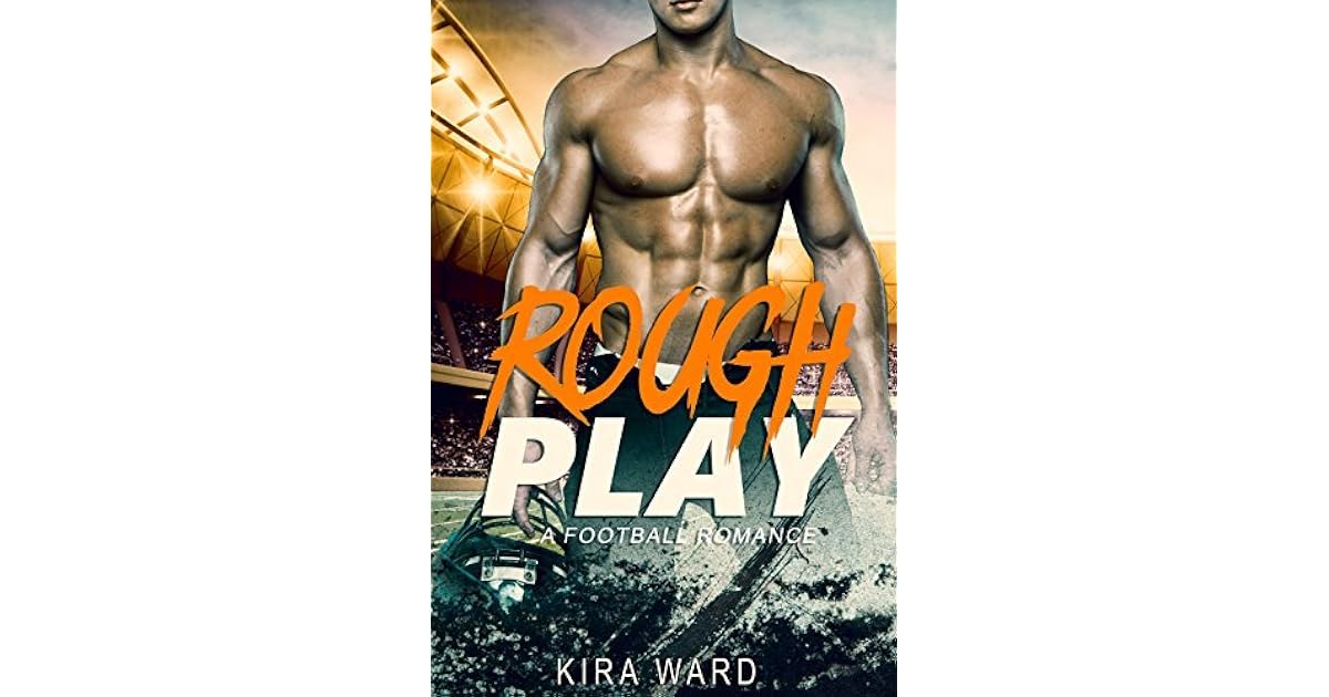 Rough Play A Football Romance by Kira Ward