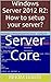 Windows Server 2012 R2: How to setup your server?: Server Core (From installation to configuration Book 4)