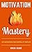 Motivation Mastery by Bren Dubé