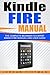 Kindle Fire Manual: The Complete Beginner to Expert Kindle Fire Manual and User Guide (Kindle Fire Owner's Manual Book 1)