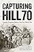 Capturing Hill 70: Canada’s Forgotten Battle of the First World War (Studies in Canadian Military History)