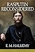 Rasputin Reconsidered by E.M. Halliday