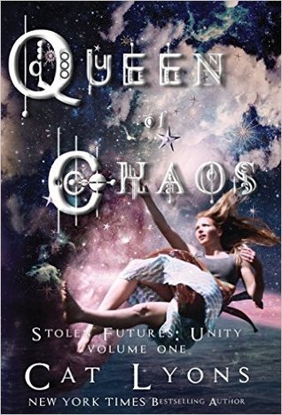 Queen of Chaos (Stolen Futures: Unity, #1)
