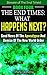 The End Times: What Happens Next?: Good News Of The Apocalypse and Demise of The New World Order (Beware of the End Times! Book 4)